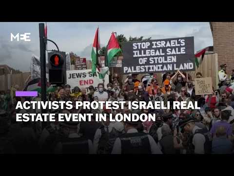 Activists protest against Israeli real estate event in London