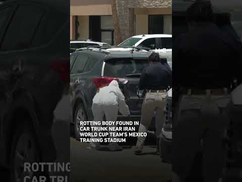 Rotting body found in car trunk near Iran World Cup team’s training stadium in Mexico