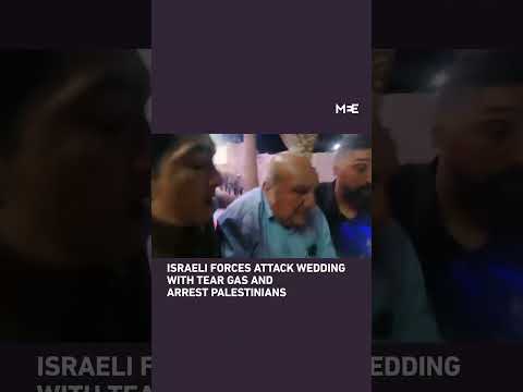 Israeli forces attack wedding with tear gas and arrest Palestinians