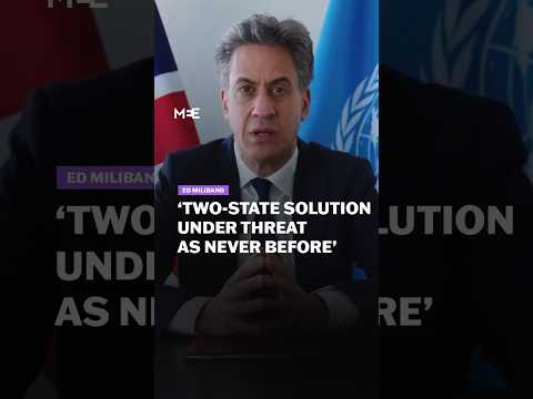 Ed Miliband says Israeli government’s actions threaten two-state solution ‘as never before’