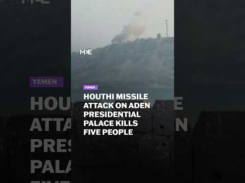 Houthi attack on Aden presidential palace kills five people