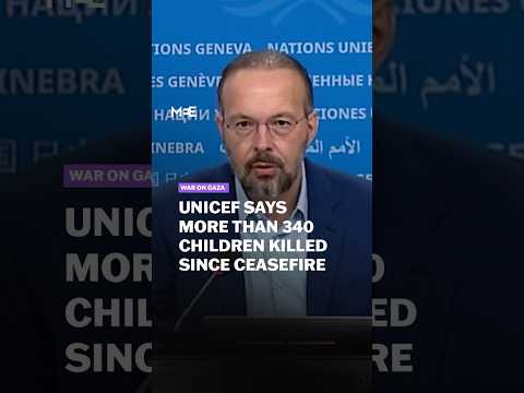 Unicef says more than 340 children killed in Gaza since ceasefire